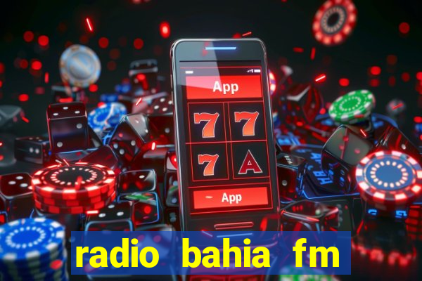 radio bahia fm 88.7 ao vivo ouvir